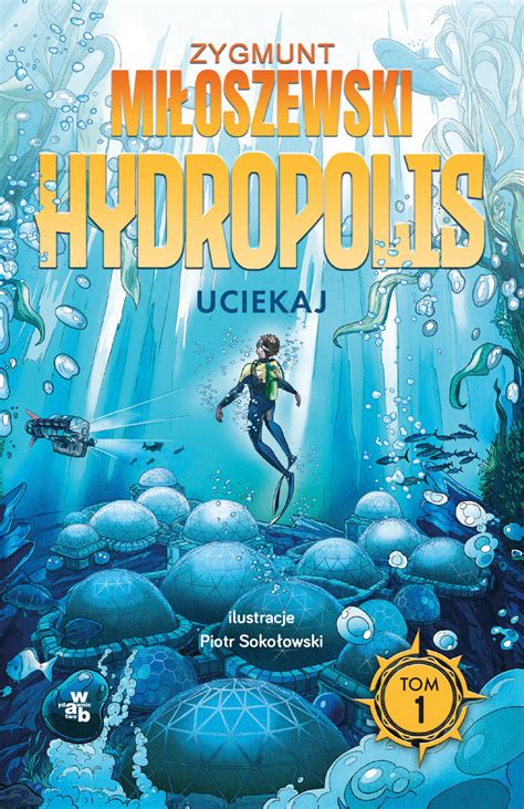 Uciekaj Hydropolis Tom 1 Miłoszewski Zygmunt Książka w Sklepie