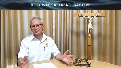 Holy Week Retreat Day 5 Youtube