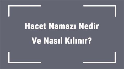 Hacet Namazı Nedir Ve Nasıl Kılınır Hacet Namazı Ne Zaman Ve Kaç Rekat