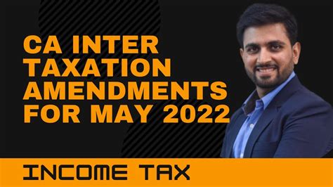 Income Tax Amendments For May 2022 Exam CA Intermediate Taxation CA