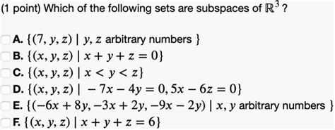 Solved 1 Point Which Of The Following Sets Are Subspaces Of ℝ3 A X Y Z X Y Z Are