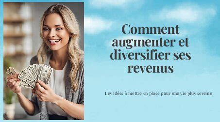 Comment Augmenter Et Diversifier Ses Revenus