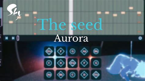 Sky Cotl Aurora The Seed Sky Music Sheet Youtube