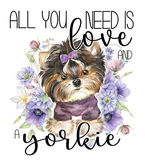 All You Need Is Love And A Yorkie Yorkshire Etsy