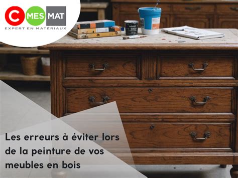 Les Erreurs Viter Lors De La Peinture De Vos Meubles En Bois