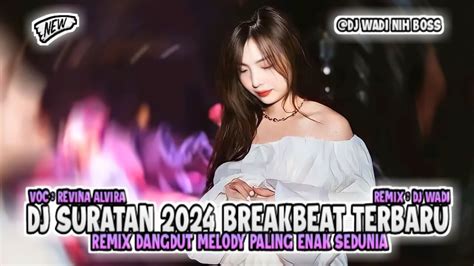 Dj Suratan Breakbeat Terbaru Remix Dangdut Melody Paling Enak Dj