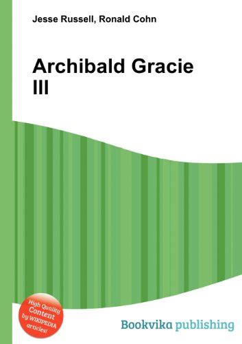 Archibald Gracie III by Jesse Russell | Goodreads