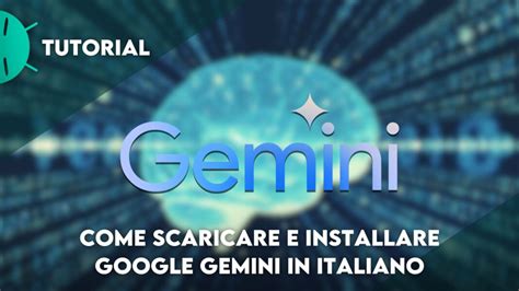 Come Scaricare E Installare Google Gemini In Italiano Gizchina It