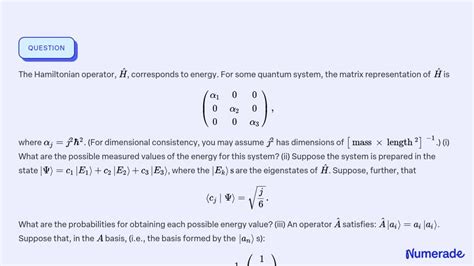 ⏩SOLVED:The Hamiltonian operator, Ĥ, corresponds to energy. For some… | Numerade