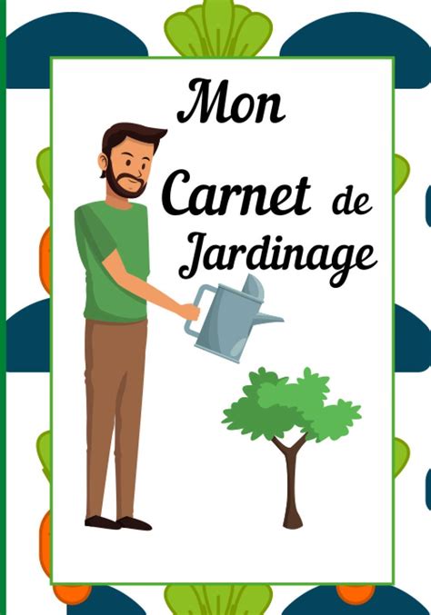 Buy Mon carnet de jardinage Carnet de jardinage à remplir suivez vos