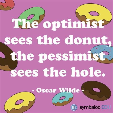 The Optimist Sees The Donut The Pessimist Sees The Hole Oscar