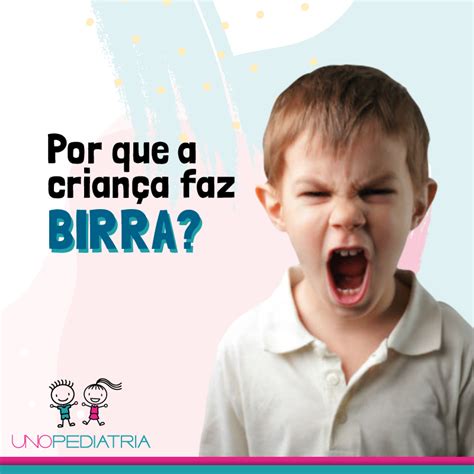 Quando A Birra Não É Normal - Uno Pediatria - A birra é um comportamento comum e normal...