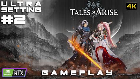 Tales Of Arise Gameplay Ultra Setting Part Rtx K Uhd Dlss