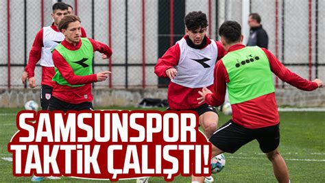 Samsunspor Taktik Al T Samsun Haber Samsun Son Dakika Haberleri