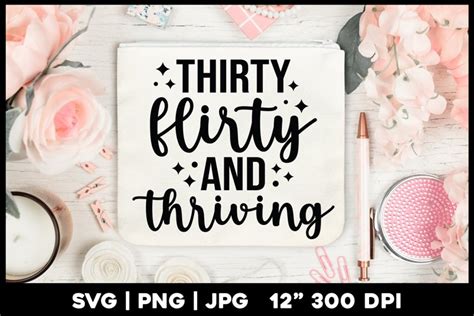 30th Birthday Svgs Thirty Flirty And Thriving