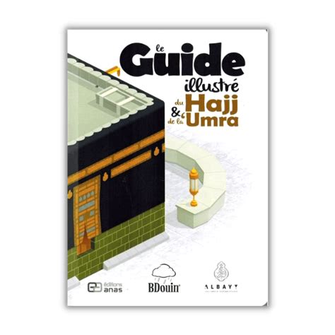 Le Guide Illustr Du Hajj Et De La Umra Dition Bdouin Anas