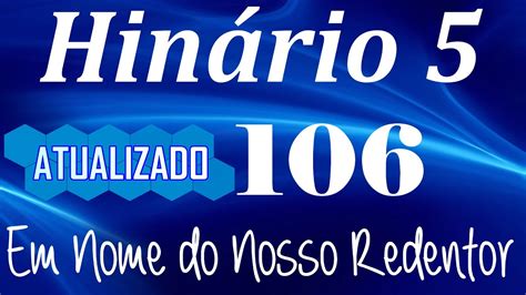 HINO 106 CCB Em Nome do Senhor Jesus HINÁRIO 5 LETRAS