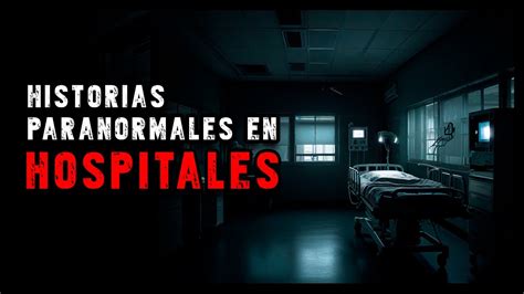 3 Inquietantes Historias Reales De Terror En El Hospital YouTube