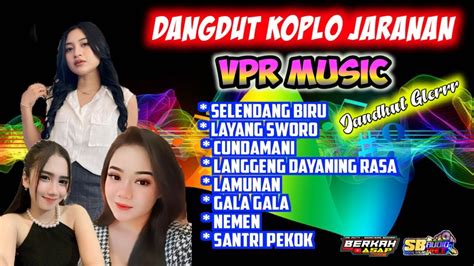 Full Album Dangdut Koplo Jaranan Terbaru Vpr Music Selendang Biru