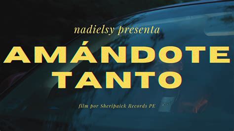 Nadielsy Amándote Tanto Video Oficial 4K YouTube