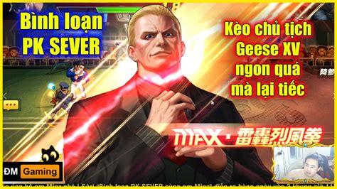 KOF98UMOL Bình loạn PK SEVER Kèo chủ tịch Geese XV với Leona XV