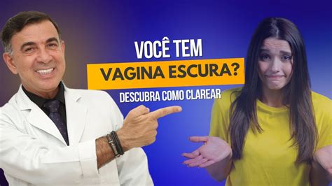 VAGINA ESCURA DESCUBRA POR QUE SUA REGIÃO ÍNTIMA ESTÁ ESCURECENDO YouTube