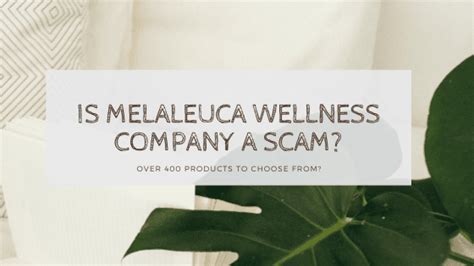 Is Melaleuca Wellness A Scam Or Earn S Shock