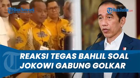 Isu Jokowi Gabung Golkar Bahlil Beri Reaksi Tegas Beliau Jadi Bapak