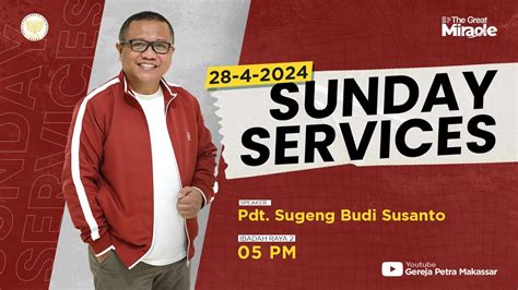 Ibadah Raya Minggu 28 April 2024 SORE Pdt Sugeng Budi Susanto