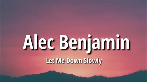 Let Me Down Slowly Alec Benjamin Lyrics Youtube