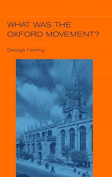 What Was the Oxford Movement?: : George Herring: Continuum