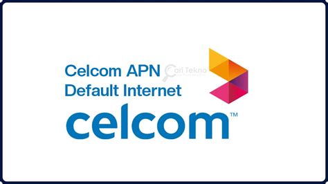 Cara Setting Internet Apn Celcom G Fast Internet Work