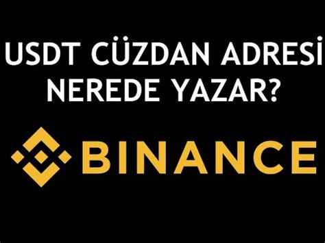 Binance Usdt C Zdan Adresi Nerede Yazar Youtube