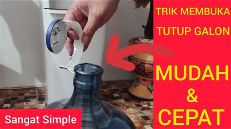 Ternyata Cuman Begini Trik Membuka Tutup Galon Dengan Mudah Dan