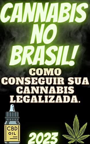 Cannabis No Brasil Como Conseguir Sua Cannabis Legalizada Guia Prático Para Acesso Legal à