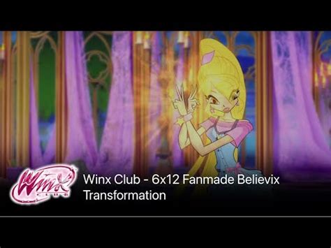 Winx Club 6x12 Fanmade Believix Transformation YouTube