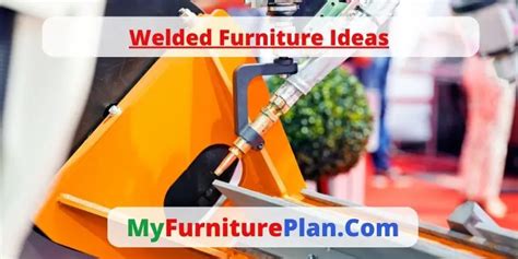 Welded Furniture Ideas – MyFurniturePlan.com