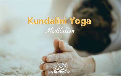 The Benefits of Kundalini Yoga Meditation | Beginners Guide - Rivers of ...