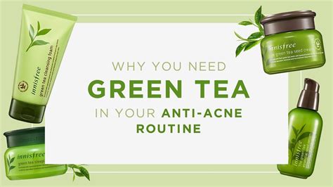 Why You Need Green Tea In Your Anti Acne Routine Skin Care Bd