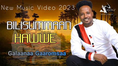 Galaanaa Gaaromsaa BILISUMMAAN HAWWE New Ethiopian Oromo Music 2023