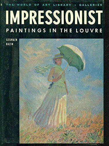 Impressionist Paintings In The Louvre Germain Bazin Amazon Books