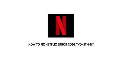 How To Fix Netflix Error Code Tvq St 141