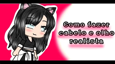 Como Fazer Cabelo Realista No Gacha Gacha Tutorial Gachatoker