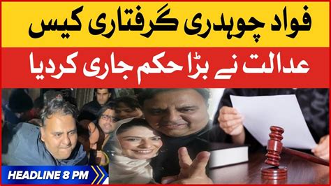 Fawad Chaudhry Arrest Case Bol News Headlines At 8 Pm Court Orders