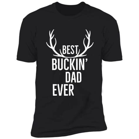 Best Bucking Dad Ever T Shirt