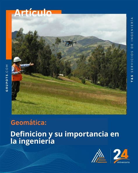 Geomática Definición y su importancia en la ingeniería TS ingenieria