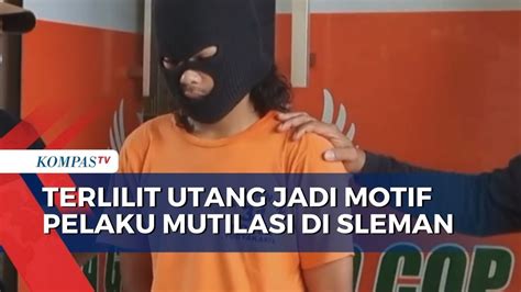 Terlilit Utang Pinjol Jadi Motif Pelaku Mutilasi Korban Di Kaliurang