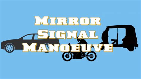 Mirror Signal Manoeuvre The Correct Way To Drive Part 2 Signal | Tuk ...