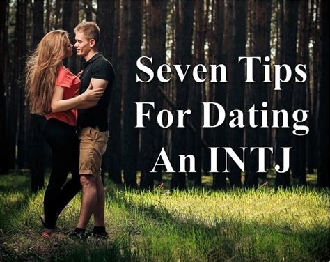 Seven Tips For Dating An Intj Intj Intj And Infj Enfp T