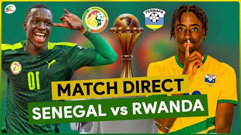 SENEGAL RWANDA LIVE SUIVEZ EN DIRECT LA J6 ELIM CAN 2023 UN